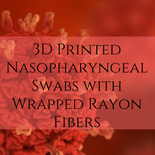 3D Printed Nasopharyngeal Swabs with Wrapped Rayon Fibers Developed and validated by SCREEN (San Diego Covid19 Research Enterprise Network)